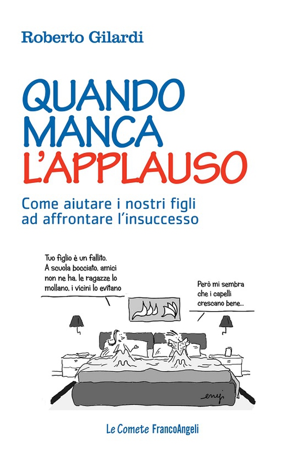 Quando manca l'applauso. Come aiutare i nostri figli ad affrontare l’insuccesso - Librerie.coop Quando manca l'applauso. Come aiutare i nostri figli ad affrontare l’insuccesso - Librerie.coop