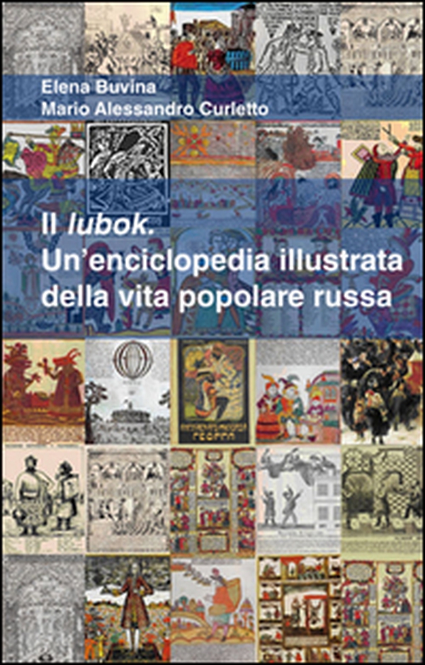 Il lubok. Un'enciclopedia illustrata della vita popolare russa - Librerie.coop Il lubok. Un'enciclopedia illustrata della vita popolare russa - Librerie.coop