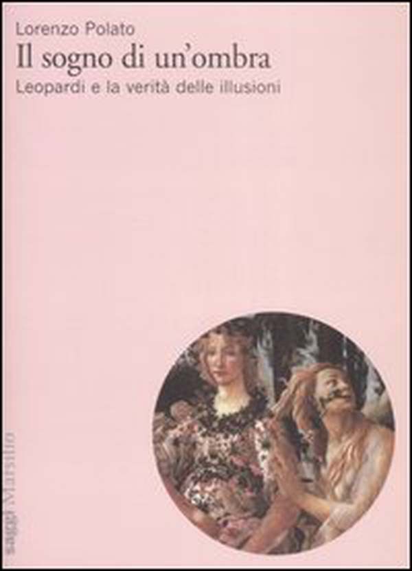 Il sogno di un'ombra. Leopardi e la verità delle illusioni - Librerie.coop Il sogno di un'ombra. Leopardi e la verità delle illusioni - Librerie.coop