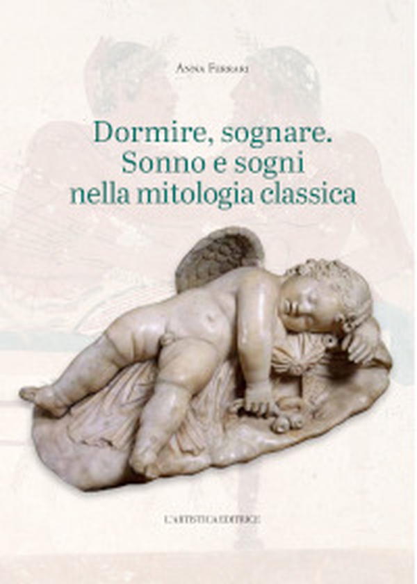 Dormire, sognare. Sonno e sogni nella mitologia classica - Librerie.coop Dormire, sognare. Sonno e sogni nella mitologia classica - Librerie.coop