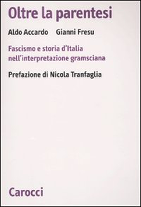 Oltre la parentesi. Fascismo e storia d'Italia nell'interpretazione gramsciana - Librerie.coop Oltre la parentesi. Fascismo e storia d'Italia nell'interpretazione gramsciana - Librerie.coop