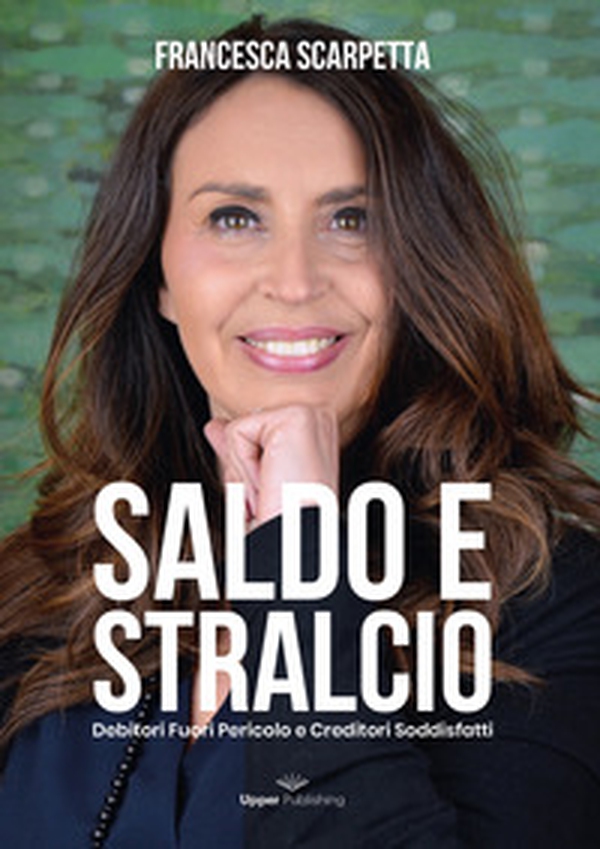 Saldo e stralcio. Debitori fuori pericolo e creditori soddisfatti - Librerie.coop Saldo e stralcio. Debitori fuori pericolo e creditori soddisfatti - Librerie.coop