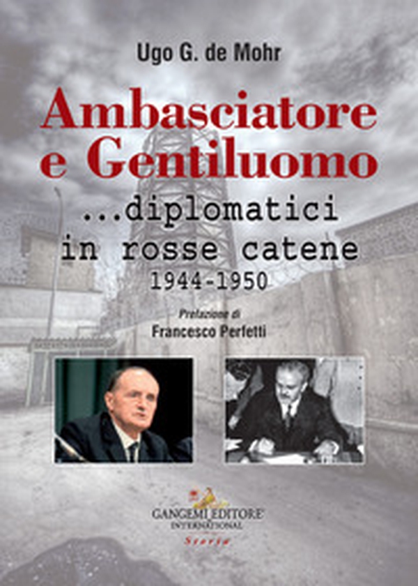 Ambasciatore e gentiluomo... diplomatici in rosse catene (1944-1950) - Librerie.coop Ambasciatore e gentiluomo... diplomatici in rosse catene (1944-1950) - Librerie.coop
