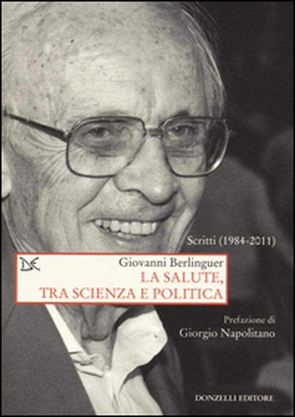 La salute, tra scienza e politica. Scritti (1984-2011) - Librerie.coop La salute, tra scienza e politica. Scritti (1984-2011) - Librerie.coop