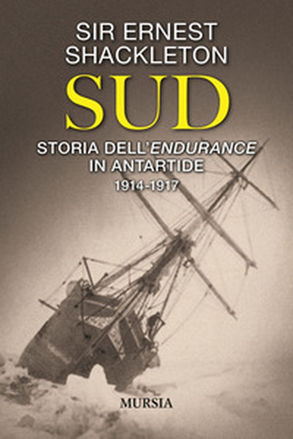 Sud. Storia dell'Endurance in Antartide. 1914-1917 - Librerie.coop Sud. Storia dell'Endurance in Antartide. 1914-1917 - Librerie.coop