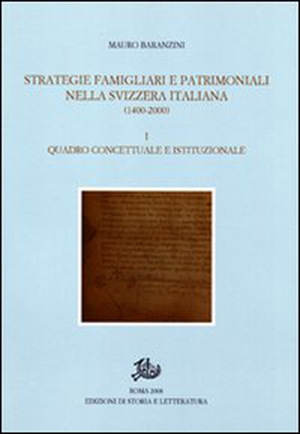 Strategie famigliari e patrimoniali nella Svizzera italiana (1400-2000) - Vol. 1 - Librerie.coop Strategie famigliari e patrimoniali nella Svizzera italiana (1400-2000) - Vol. 1 - Librerie.coop