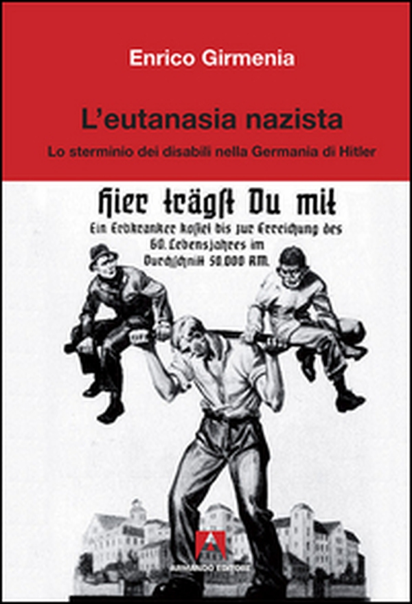 L'eutanasia nazista. Lo sterminio dei disabili nella Germania di Hitler - Librerie.coop L'eutanasia nazista. Lo sterminio dei disabili nella Germania di Hitler - Librerie.coop