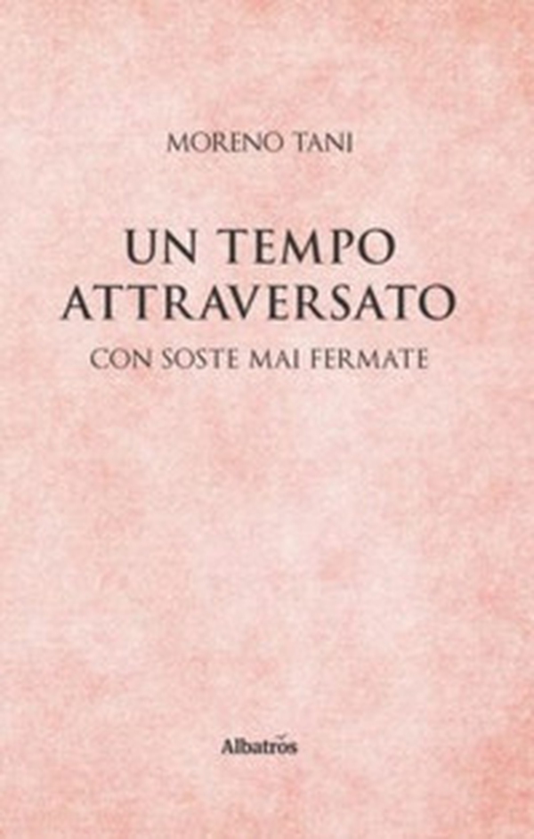Un tempo attraversato. Con soste mai fermate - Librerie.coop Un tempo attraversato. Con soste mai fermate - Librerie.coop