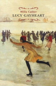 Lucy Gayheart - Librerie.coop