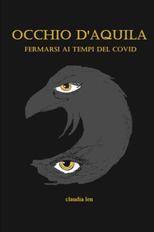 Occhio d'aquila. Fermarsi ai tempi del Covid - Librerie.coop Occhio d'aquila. Fermarsi ai tempi del Covid - Librerie.coop