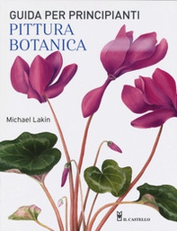Pittura botanica. Guida per principianti - Librerie.coop