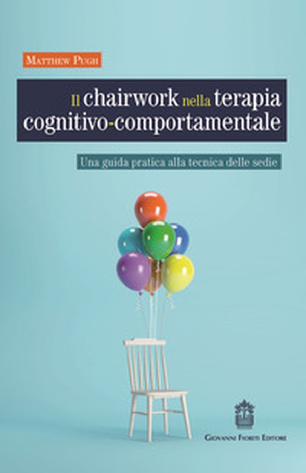 Il chairwork nella terapia cognitivo-comportamentale. Una guida pratica alla tecnica delle sedie - Librerie.coop Il chairwork nella terapia cognitivo-comportamentale. Una guida pratica alla tecnica delle sedie - Librerie.coop