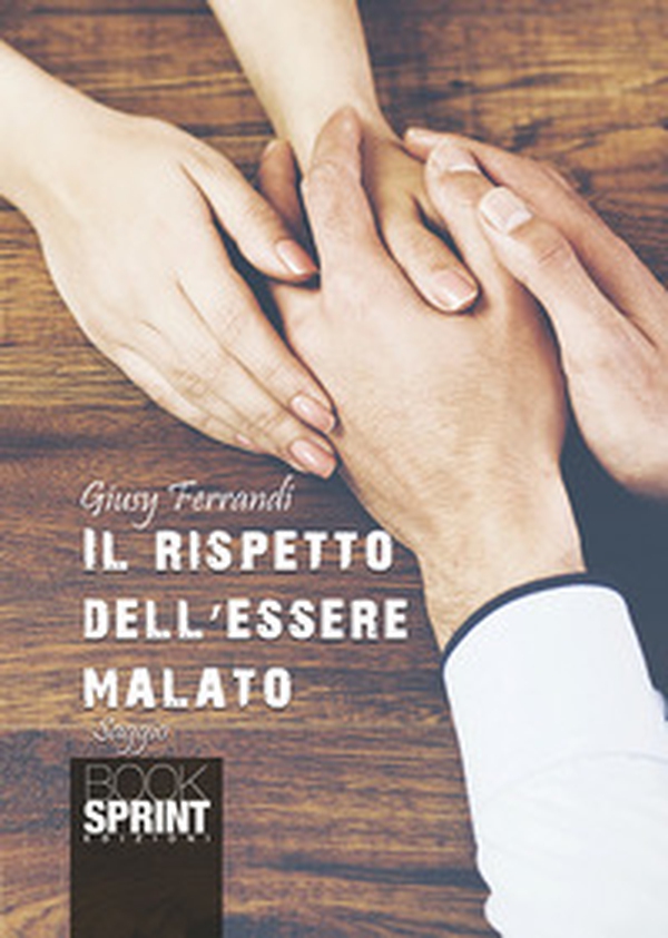 Il rispetto dell'essere malato - Librerie.coop Il rispetto dell'essere malato - Librerie.coop