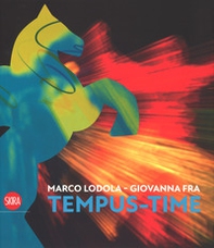 Marco Lodola, Giovanna Fra. Tempus-time. Ediz. italiana e inglese - Librerie.coop