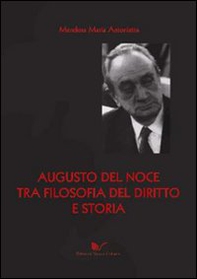 Augusto Del Noce tra filosofia del diritto e storia - Librerie.coop
