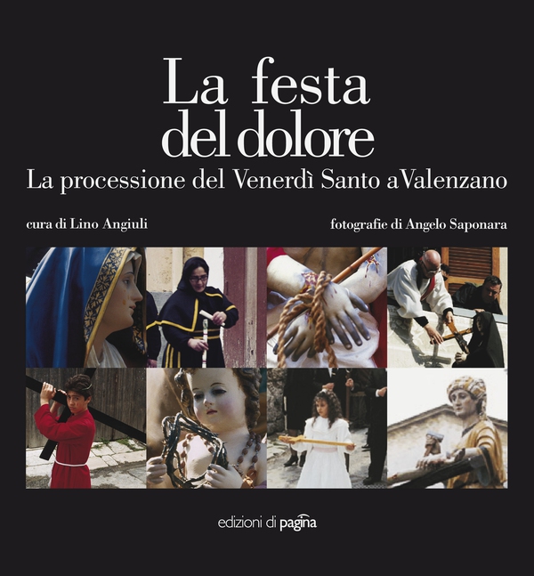 La festa del dolore. La processione del Venerdì Santo a Valenzano - Librerie.coop La festa del dolore. La processione del Venerdì Santo a Valenzano - Librerie.coop