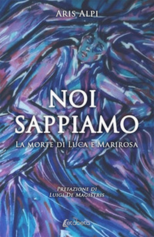 Noi sappiamo. La morte di Luca e Marirosa - Librerie.coop Noi sappiamo. La morte di Luca e Marirosa - Librerie.coop