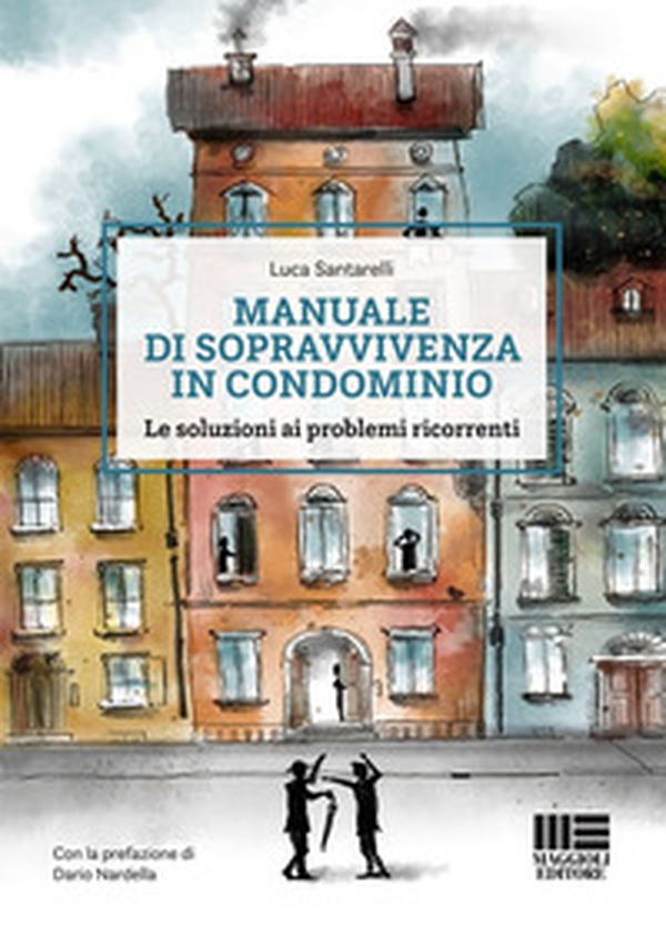 Manuale di sopravvivenza in condominio. Le soluzioni ai problemi ricorrenti - Librerie.coop Manuale di sopravvivenza in condominio. Le soluzioni ai problemi ricorrenti - Librerie.coop