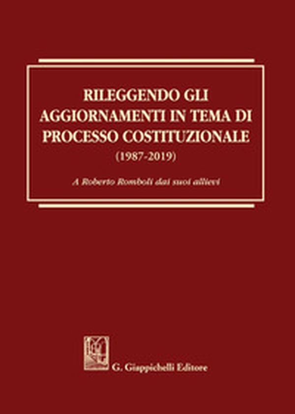 Rileggendo gli aggiornamenti in tema di processo costituzionale (1987-2019) - Librerie.coop Rileggendo gli aggiornamenti in tema di processo costituzionale (1987-2019) - Librerie.coop