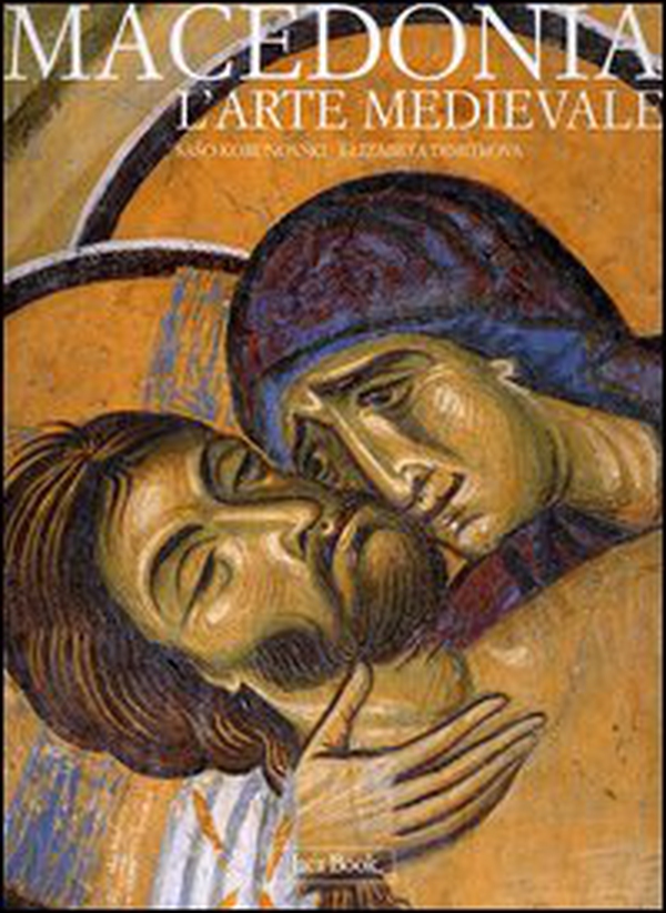 Macedonia. L'arte medievale dal IX al Xv secolo - Librerie.coop Macedonia. L'arte medievale dal IX al Xv secolo - Librerie.coop