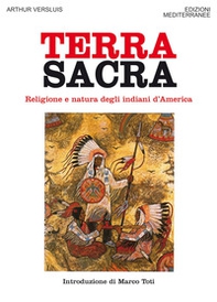 Terra sacra. Religione e natura degli indiani d'America - Librerie.coop