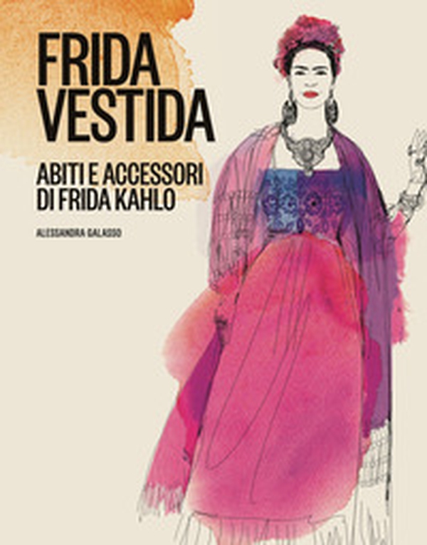 Frida vestida. Abiti e accessori di Frida Kahlo - Librerie.coop Frida vestida. Abiti e accessori di Frida Kahlo - Librerie.coop