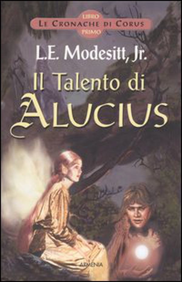 Il Talento di Alucius. Le cronache di Corus - Vol. 1 - Librerie.coop Il Talento di Alucius. Le cronache di Corus - Vol. 1 - Librerie.coop