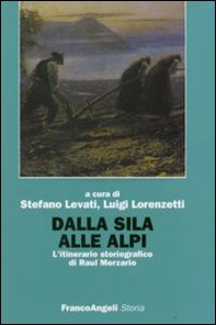 Dalla Sila alle Alpi. L'itinerario storiografico di Raul Merzario - Librerie.coop