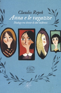 Anna e le ragazze. Dialogo tra donne di due millenni - Librerie.coop