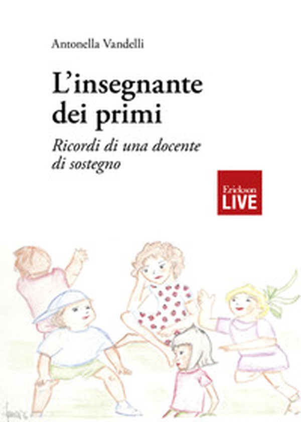 L'insegnante dei primi. Ricordi di una docente di sostegno, L' - Librerie.coop L'insegnante dei primi. Ricordi di una docente di sostegno, L' - Librerie.coop