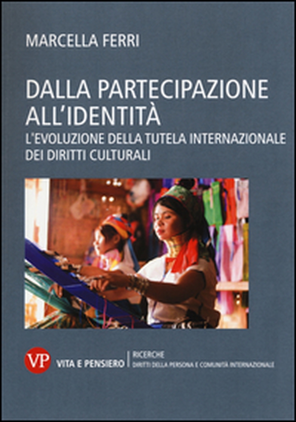 Dalla partecipazione all'identità. L'evoluzione della tutela internazionale dei diritti culturali - Librerie.coop Dalla partecipazione all'identità. L'evoluzione della tutela internazionale dei diritti culturali - Librerie.coop