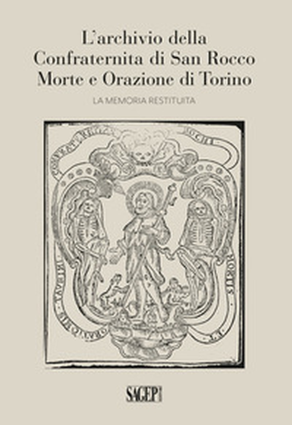 L'archivio della Confraternita di San Rocco Morte e Orazione di Torino. La memoria restituita - Librerie.coop L'archivio della Confraternita di San Rocco Morte e Orazione di Torino. La memoria restituita - Librerie.coop