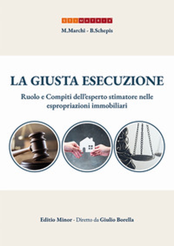La giusta esecuzione. Ruolo e compiti dell'esperto stimatore nelle espropriazioni immobiliari - Librerie.coop La giusta esecuzione. Ruolo e compiti dell'esperto stimatore nelle espropriazioni immobiliari - Librerie.coop