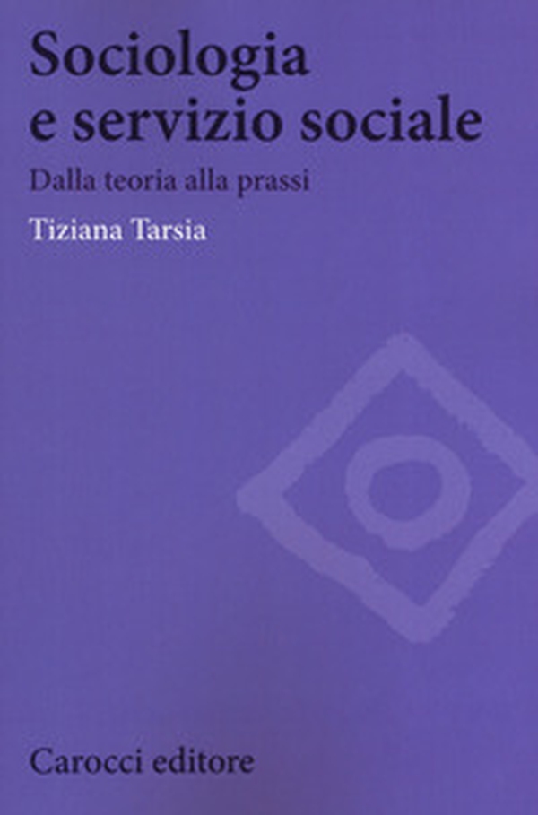 Sociologia e servizio sociale. Dalla teoria alla prassi - Librerie.coop Sociologia e servizio sociale. Dalla teoria alla prassi - Librerie.coop