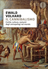 Il cannibalismo. Civiltà, cultura, costumi degli antropofagi nel mondo - Librerie.coop