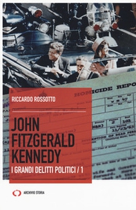 John Fitzgerald Kennedy. I grandi delitti politici - Librerie.coop