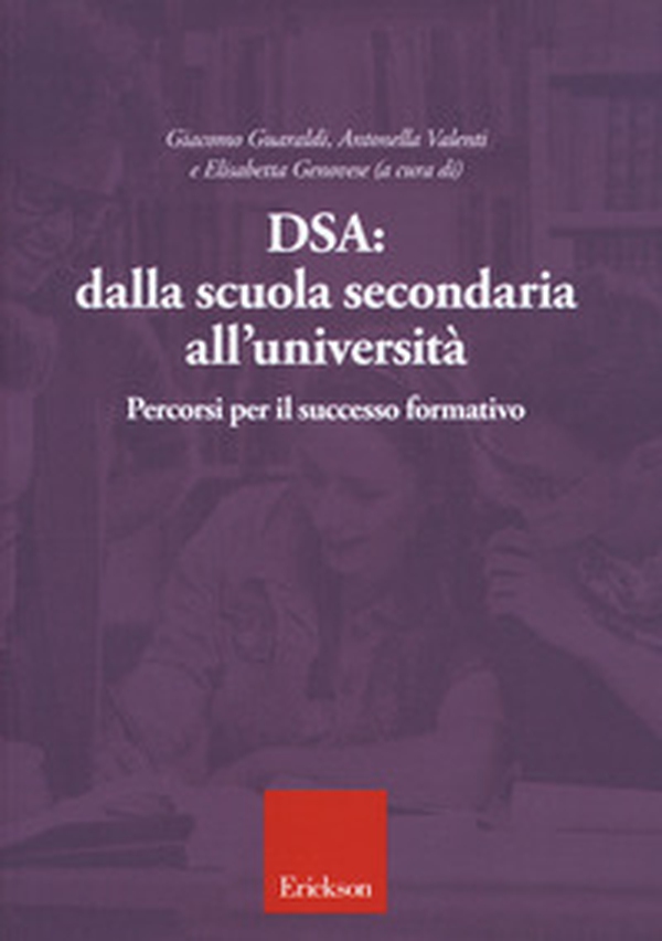 DSA: dalla scuola secondaria all'università. Percorsi per il successo formativo - Librerie.coop DSA: dalla scuola secondaria all'università. Percorsi per il successo formativo - Librerie.coop