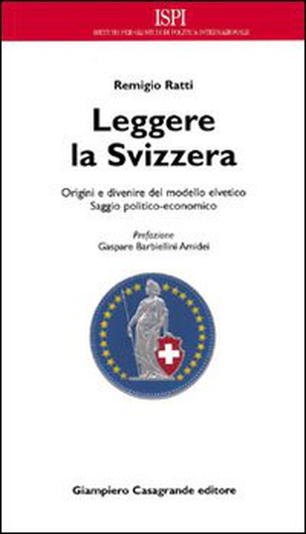 Leggere la Svizzera. Saggio politico-economico sulle origini e sul divenire del modello elvetico - Librerie.coop Leggere la Svizzera. Saggio politico-economico sulle origini e sul divenire del modello elvetico - Librerie.coop