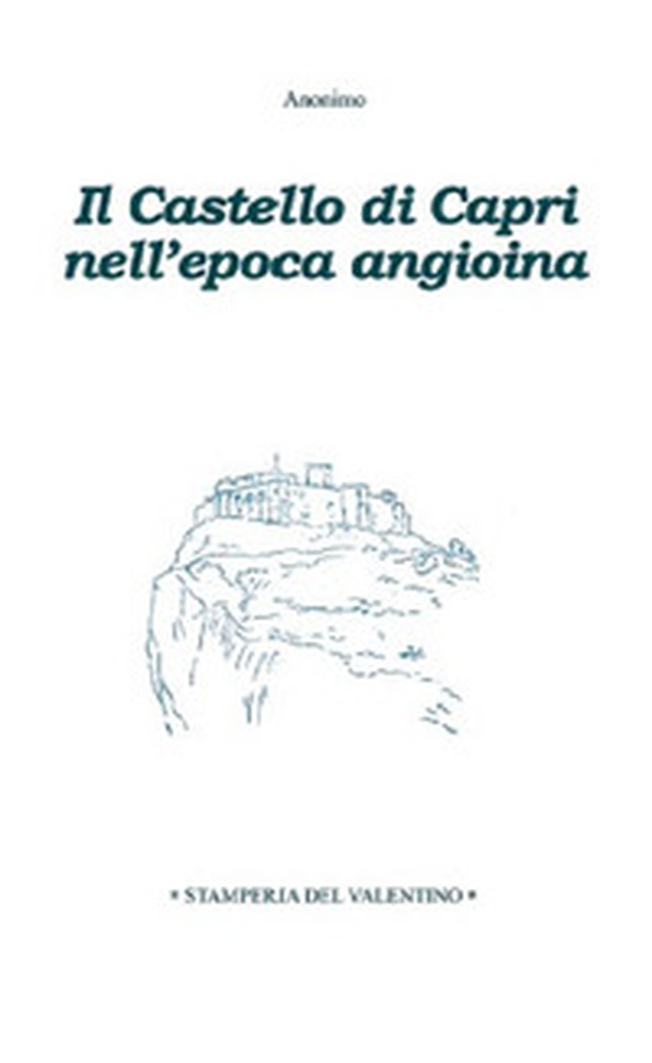 Il castello di Capri nell'epoca angioina - Librerie.coop Il castello di Capri nell'epoca angioina - Librerie.coop