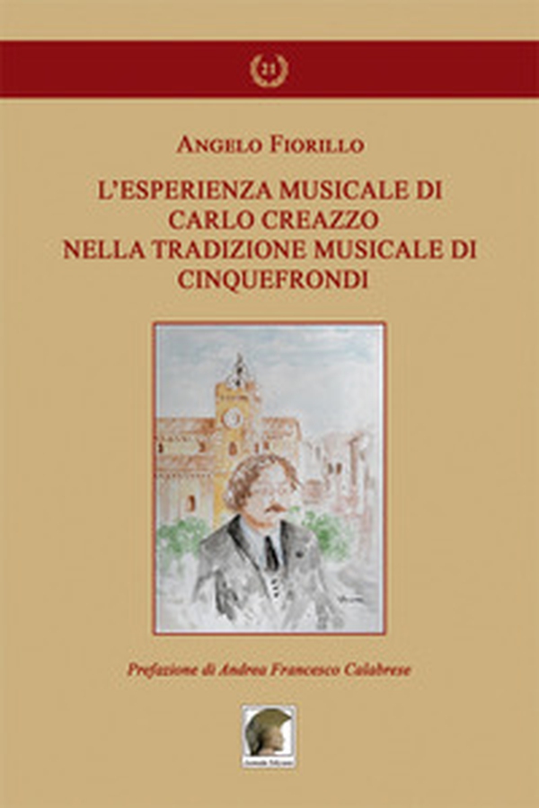 L'esperienza musicale di Carlo Creazzo nella tradizione musicale di Cinquefrondi - Librerie.coop L'esperienza musicale di Carlo Creazzo nella tradizione musicale di Cinquefrondi - Librerie.coop