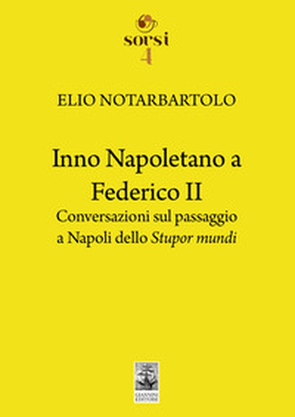 Inno napoletano a Federico II. Conversazioni sul passaggio a Napoli dello Stupor mundi - Librerie.coop Inno napoletano a Federico II. Conversazioni sul passaggio a Napoli dello Stupor mundi - Librerie.coop