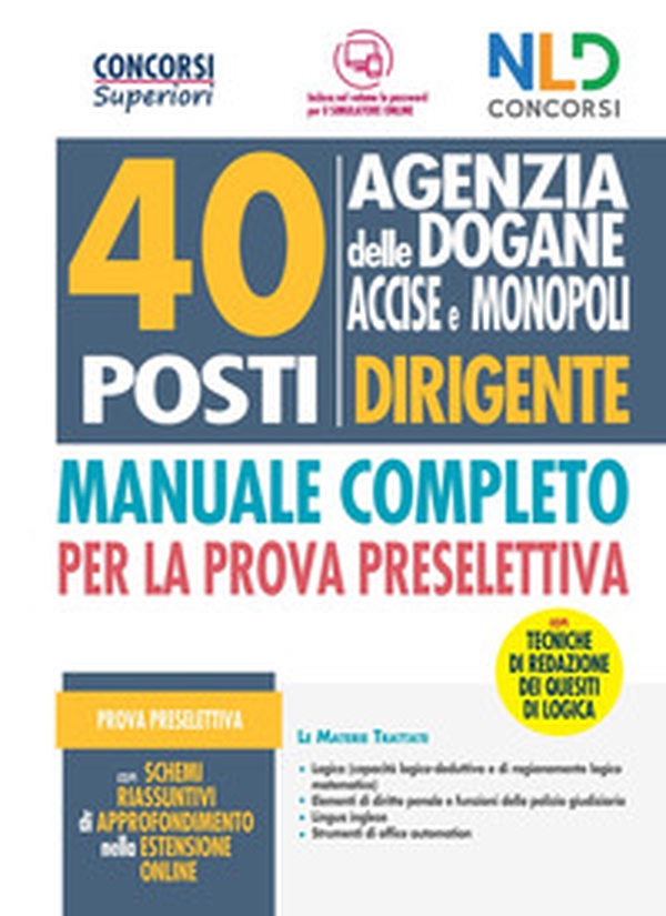 Concorso 40 posti Dirigente Agenzia delle Dogane Accise e Monopoli. Manuale completo per la prova preselettiva - Librerie.coop Concorso 40 posti Dirigente Agenzia delle Dogane Accise e Monopoli. Manuale completo per la prova preselettiva - Librerie.coop