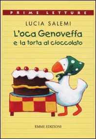 L'oca Genoveffa e la torta al cioccolato - Librerie.coop