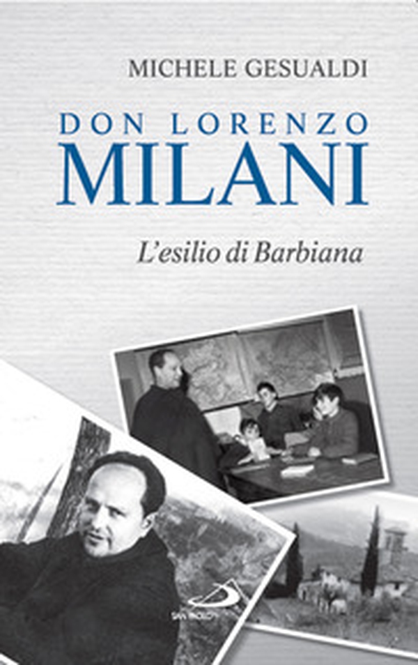 Don Lorenzo Milani. L'esilio di Barbiana - Librerie.coop Don Lorenzo Milani. L'esilio di Barbiana - Librerie.coop