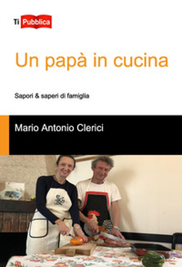 Un papà in cucina - Librerie.coop Un papà in cucina - Librerie.coop