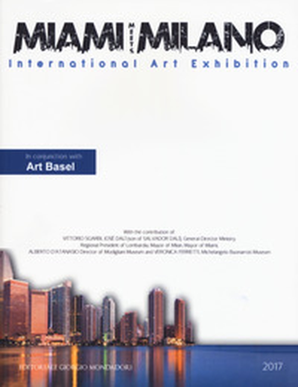 Miami meets Milano. International art exhibition. Catalogo della mostra (Miami, 1-6 dicembre 2018) Ediz. italiana e inglese - Librerie.coop Miami meets Milano. International art exhibition. Catalogo della mostra (Miami, 1-6 dicembre 2018) Ediz. italiana e inglese - Librerie.coop
