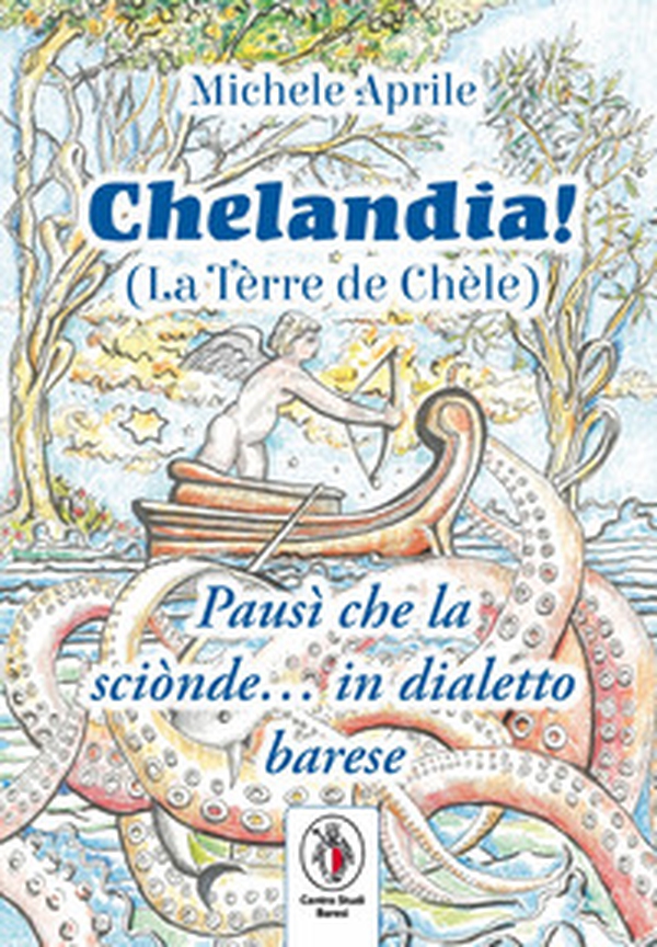 Chelandia. La Tèrre de Chèle - Librerie.coop Chelandia. La Tèrre de Chèle - Librerie.coop