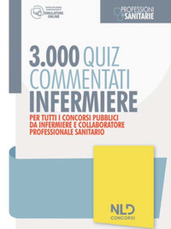 Infermiere 3000 quiz spiegati e commentati. Per tutti i concorsi pubblici da infermiere e collaboratore professionale e sanitario - Librerie.coop Infermiere 3000 quiz spiegati e commentati. Per tutti i concorsi pubblici da infermiere e collaboratore professionale e sanitario - Librerie.coop