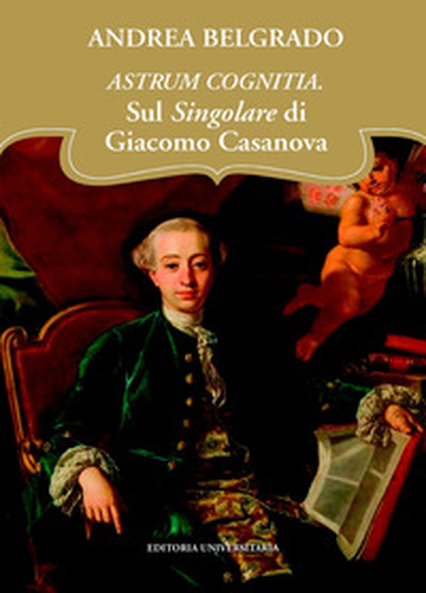Astrum cognitia. Sul singolare di Giacomo Casanova - Librerie.coop Astrum cognitia. Sul singolare di Giacomo Casanova - Librerie.coop