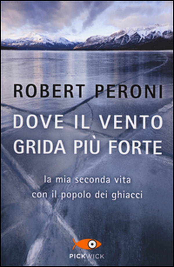 Dove il vento grida più forte. La mia seconda vita con il popolo dei ghiacci - Librerie.coop Dove il vento grida più forte. La mia seconda vita con il popolo dei ghiacci - Librerie.coop